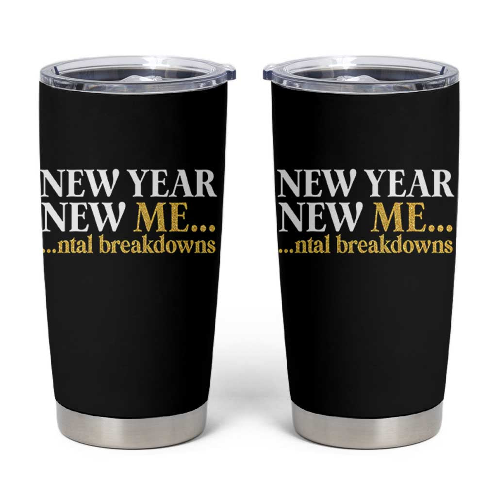New Year New Me Mental Breakdowns Tumbler Cup Funny New Year Party Faux Glitter - Wonder Print Shop