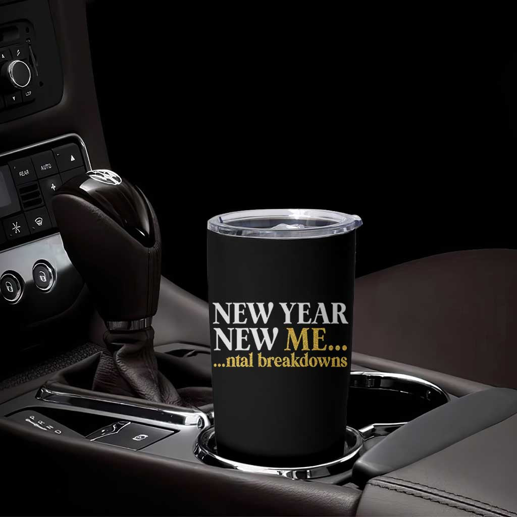 New Year New Me Mental Breakdowns Tumbler Cup Funny New Year Party Faux Glitter - Wonder Print Shop