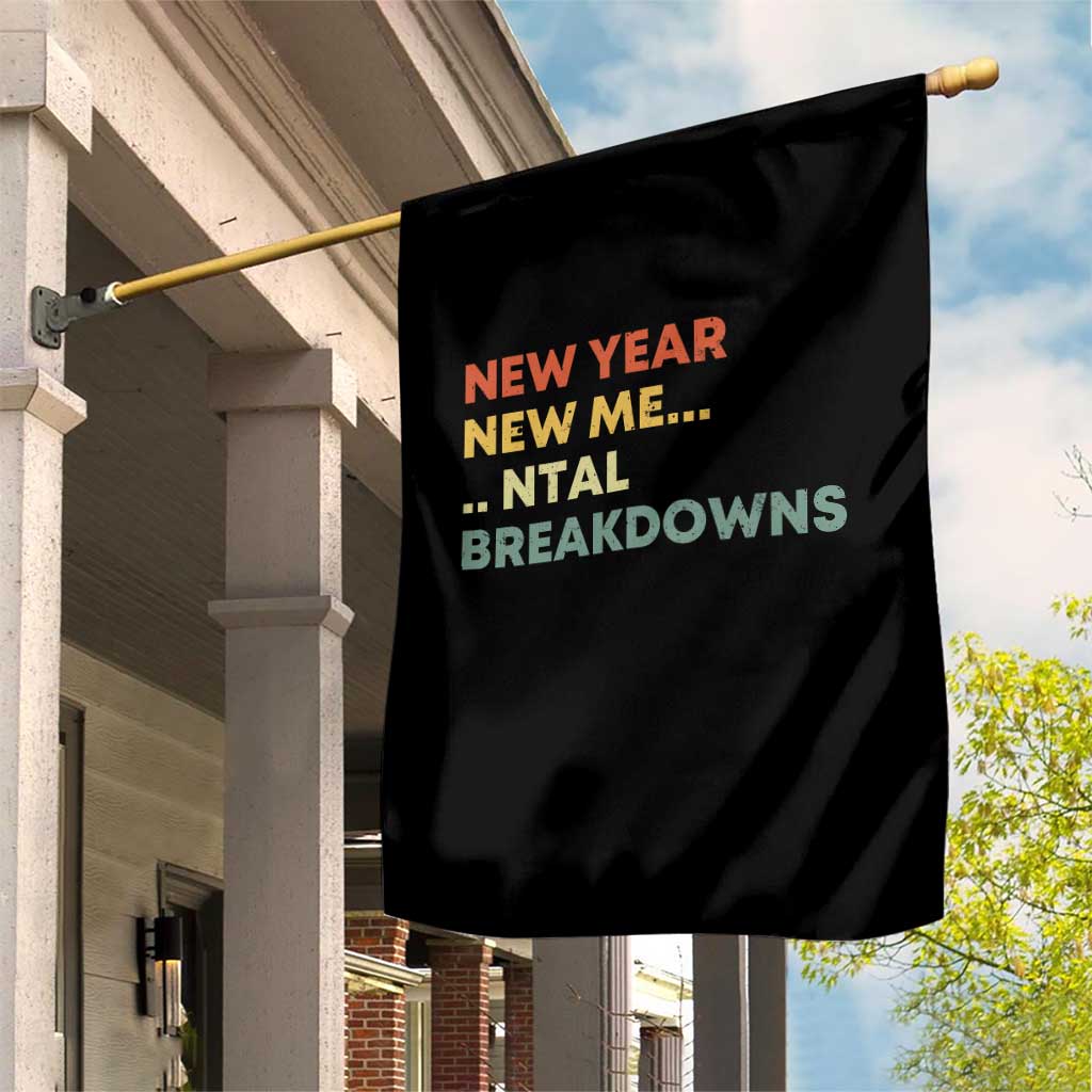 New Year New Me Mental Breakdowns Garden Flag Funny New Year Party - Wonder Print Shop