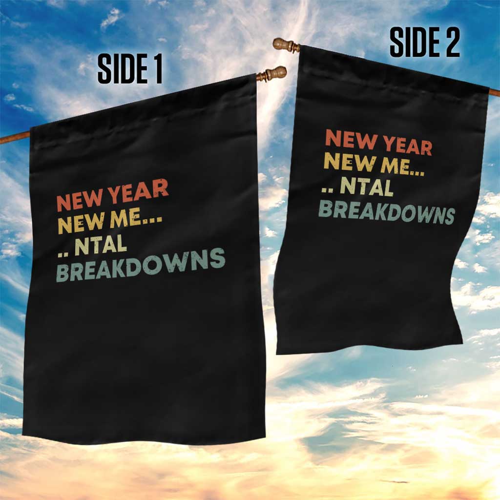 New Year New Me Mental Breakdowns Garden Flag Funny New Year Party - Wonder Print Shop
