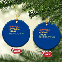New Year New Me Mental Breakdowns Ceramic Ornament Funny New Year Party - Wonder Print Shop