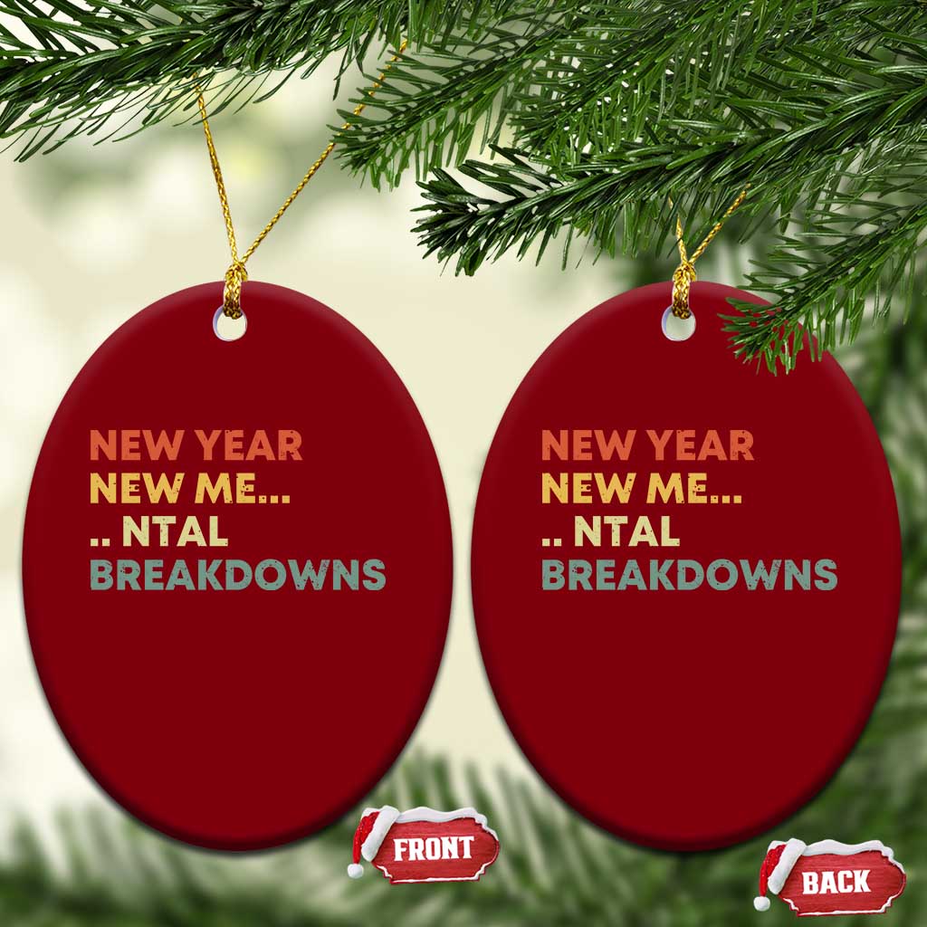 New Year New Me Mental Breakdowns Ceramic Ornament Funny New Year Party - Wonder Print Shop