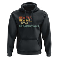 New Year New Me Mental Breakdowns Hoodie Funny New Year Party - Wonder Print Shop