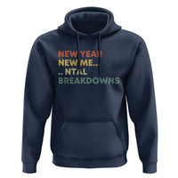 New Year New Me Mental Breakdowns Hoodie Funny New Year Party - Wonder Print Shop