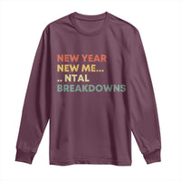 New Year New Me Mental Breakdowns Long Sleeve Shirt Funny New Year Party - Wonder Print Shop
