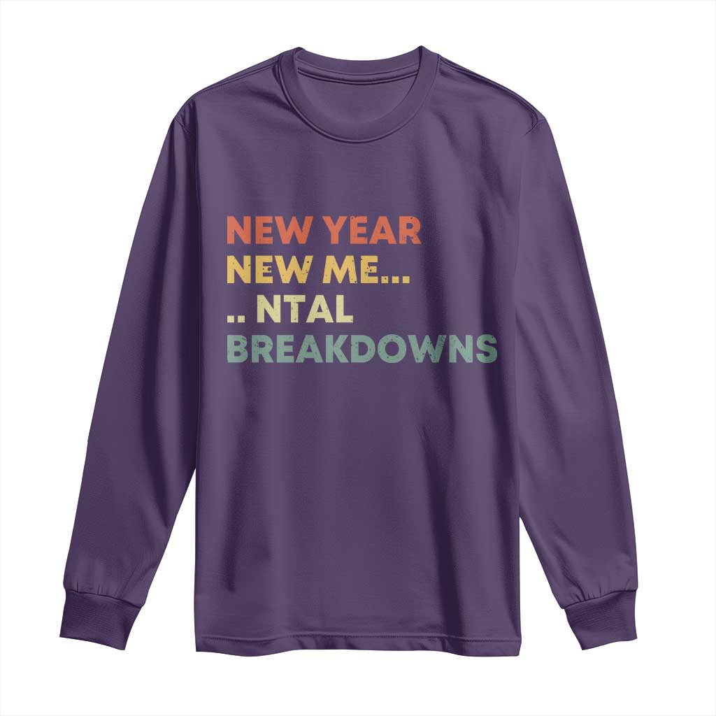New Year New Me Mental Breakdowns Long Sleeve Shirt Funny New Year Party - Wonder Print Shop