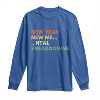 New Year New Me Mental Breakdowns Long Sleeve Shirt Funny New Year Party - Wonder Print Shop