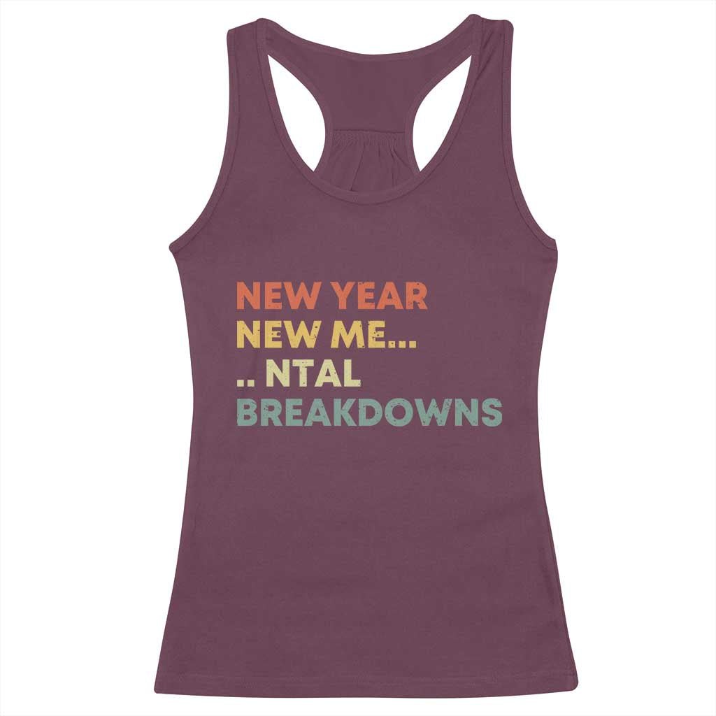 New Year New Me Mental Breakdowns Racerback Tank Top Funny New Year Party - Wonder Print Shop