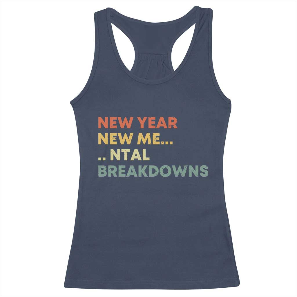New Year New Me Mental Breakdowns Racerback Tank Top Funny New Year Party - Wonder Print Shop