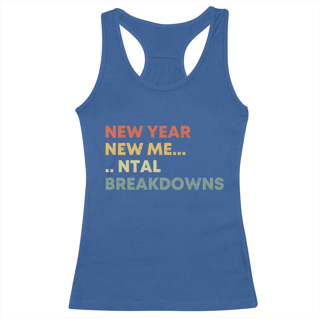New Year New Me Mental Breakdowns Racerback Tank Top Funny New Year Party - Wonder Print Shop