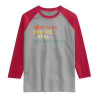 New Year New Me Mental Breakdowns Raglan Shirt Funny New Year Party - Wonder Print Shop