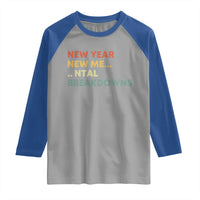 New Year New Me Mental Breakdowns Raglan Shirt Funny New Year Party - Wonder Print Shop