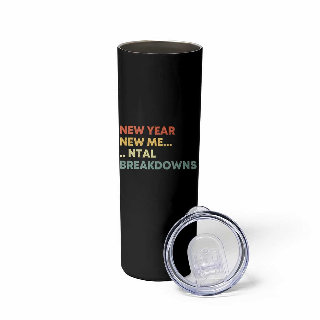 New Year New Me Mental Breakdowns Skinny Tumbler Funny New Year Party - Wonder Print Shop