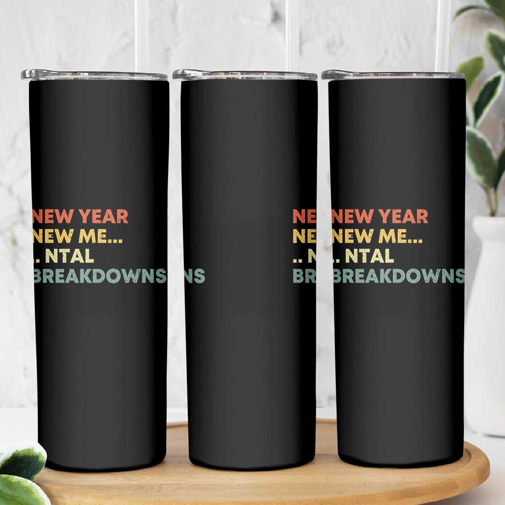 New Year New Me Mental Breakdowns Skinny Tumbler Funny New Year Party - Wonder Print Shop