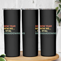 New Year New Me Mental Breakdowns Skinny Tumbler Funny New Year Party - Wonder Print Shop