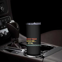 New Year New Me Mental Breakdowns Skinny Tumbler Funny New Year Party - Wonder Print Shop