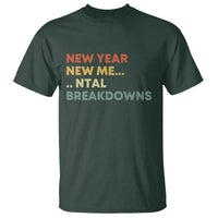 New Year New Me Mental Breakdowns T Shirt Funny New Year Party - Wonder Print Shop