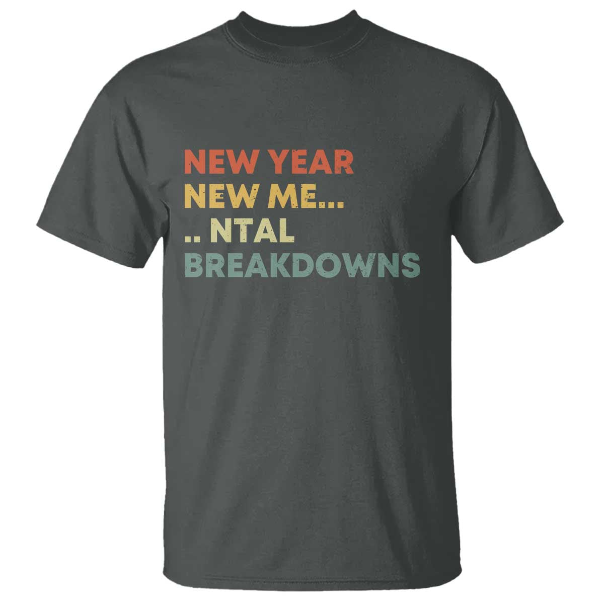 New Year New Me Mental Breakdowns T Shirt Funny New Year Party - Wonder Print Shop