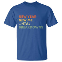 New Year New Me Mental Breakdowns T Shirt Funny New Year Party - Wonder Print Shop