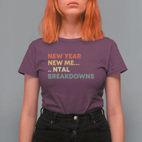 New Year New Me Mental Breakdowns T Shirt For Women Funny New Year Party - Wonder Print Shop
