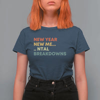 New Year New Me Mental Breakdowns T Shirt For Women Funny New Year Party - Wonder Print Shop