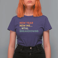New Year New Me Mental Breakdowns T Shirt For Women Funny New Year Party - Wonder Print Shop