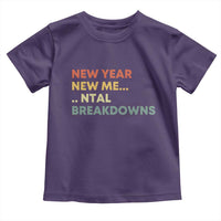 New Year New Me Mental Breakdowns Toddler T Shirt Funny New Year Party - Wonder Print Shop