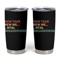 New Year New Me Mental Breakdowns Tumbler Cup Funny New Year Party - Wonder Print Shop