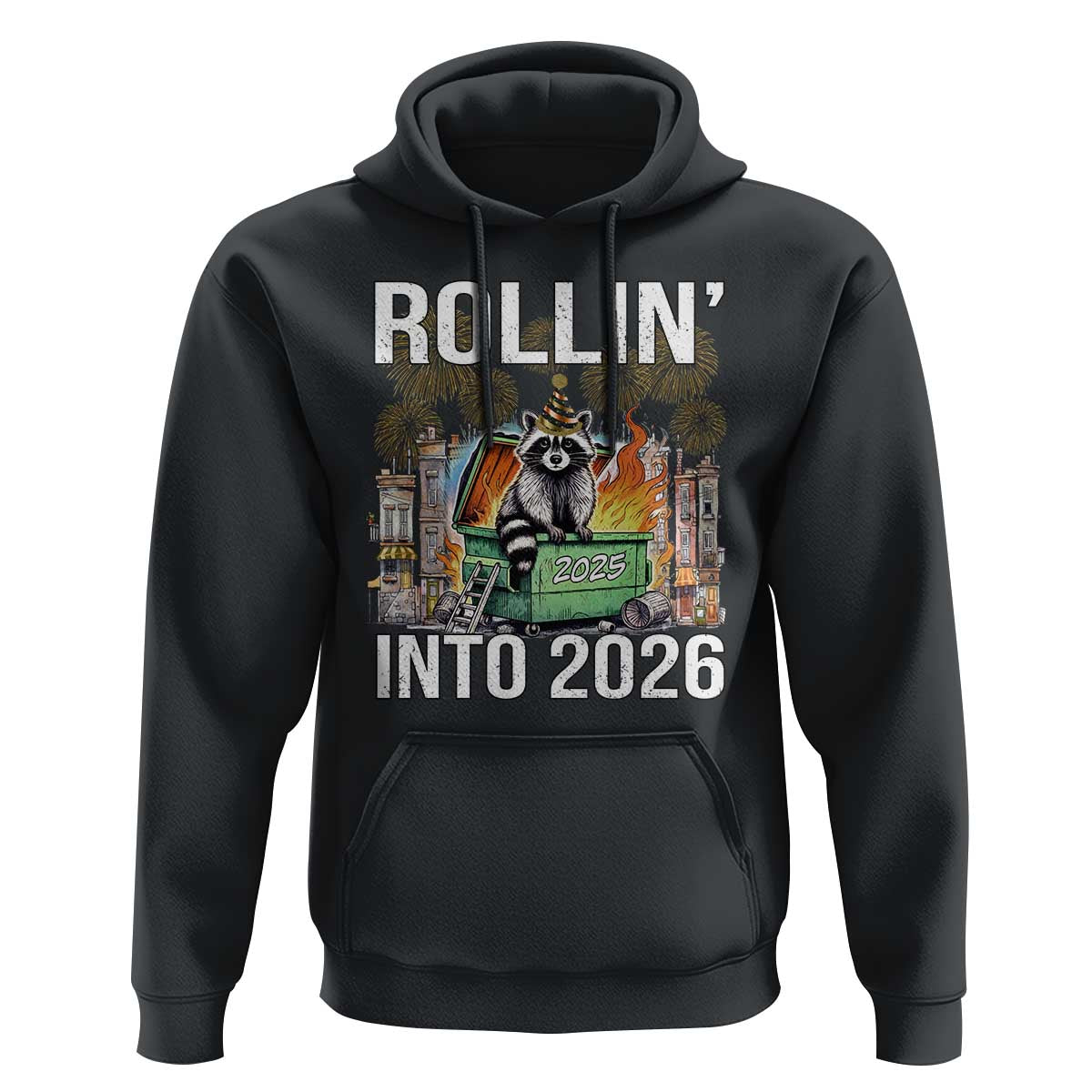 Funny Raccoon Rollin Into 2026 Hoodie Happy New Year Dumpster Fire - Wonder Print Shop