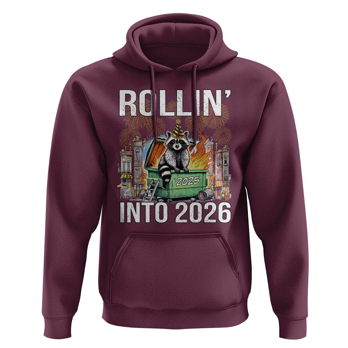 Funny Raccoon Rollin Into 2026 Hoodie Happy New Year Dumpster Fire - Wonder Print Shop