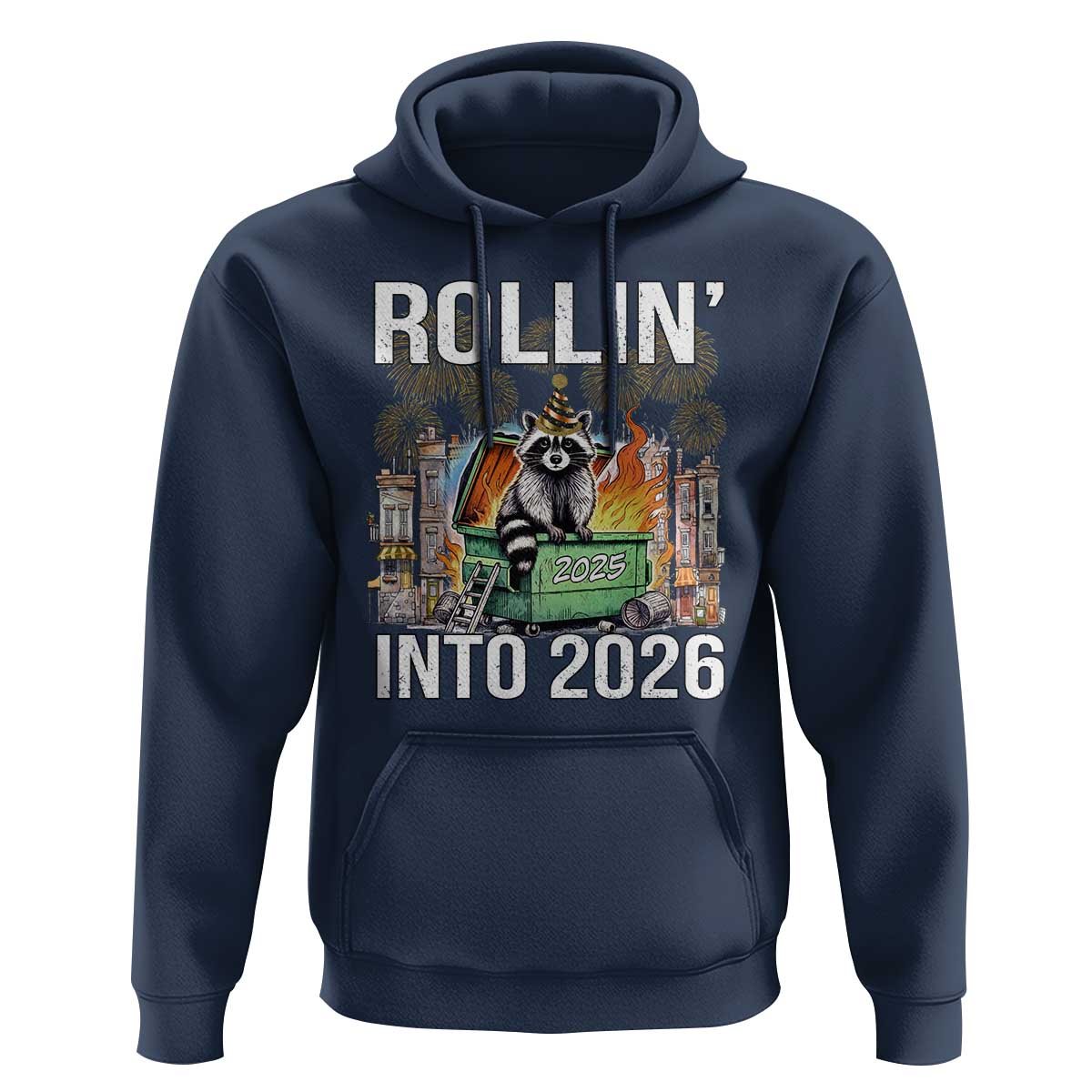 Funny Raccoon Rollin Into 2026 Hoodie Happy New Year Dumpster Fire - Wonder Print Shop