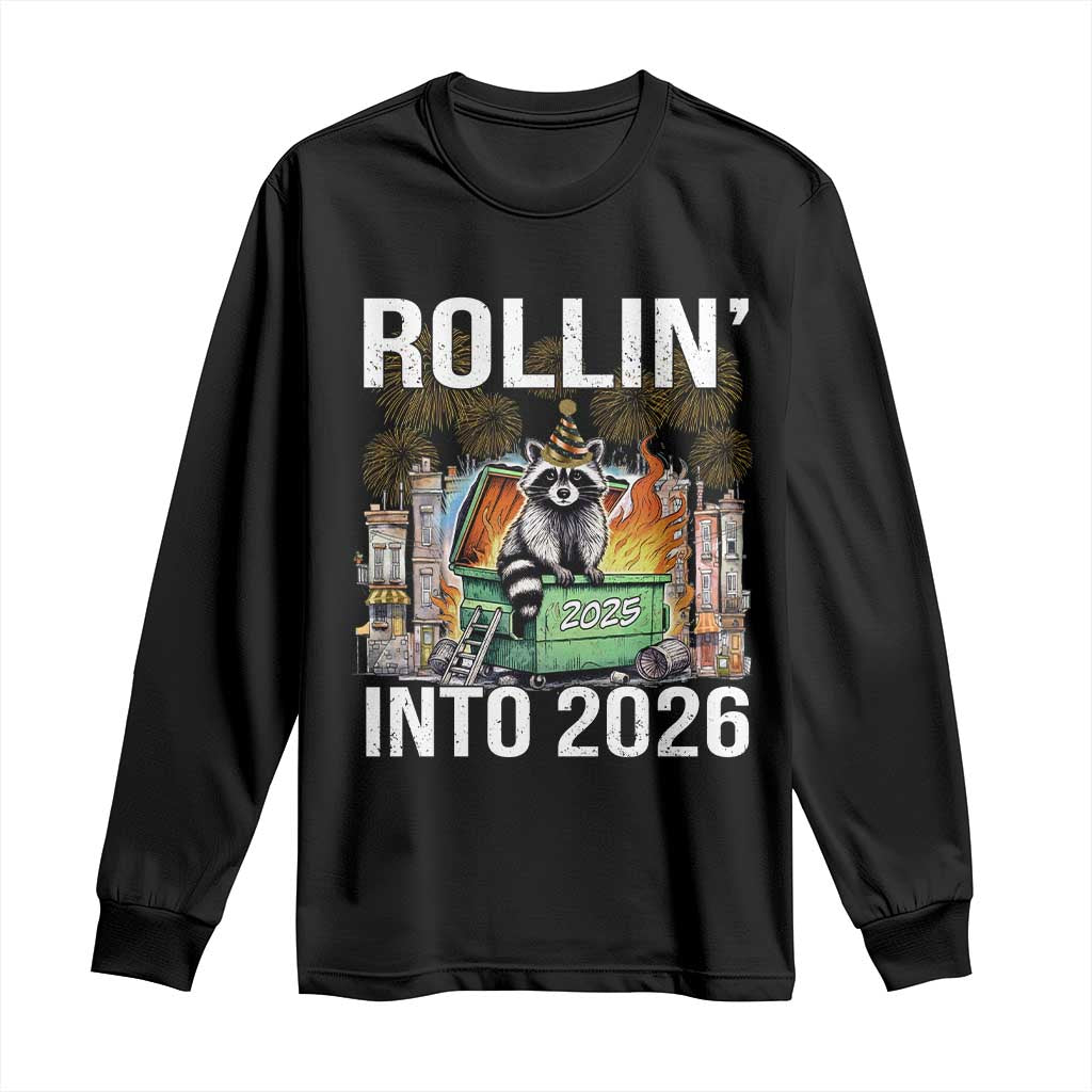 Funny Raccoon Rollin Into 2026 Long Sleeve Shirt Happy New Year Dumpster Fire - Wonder Print Shop