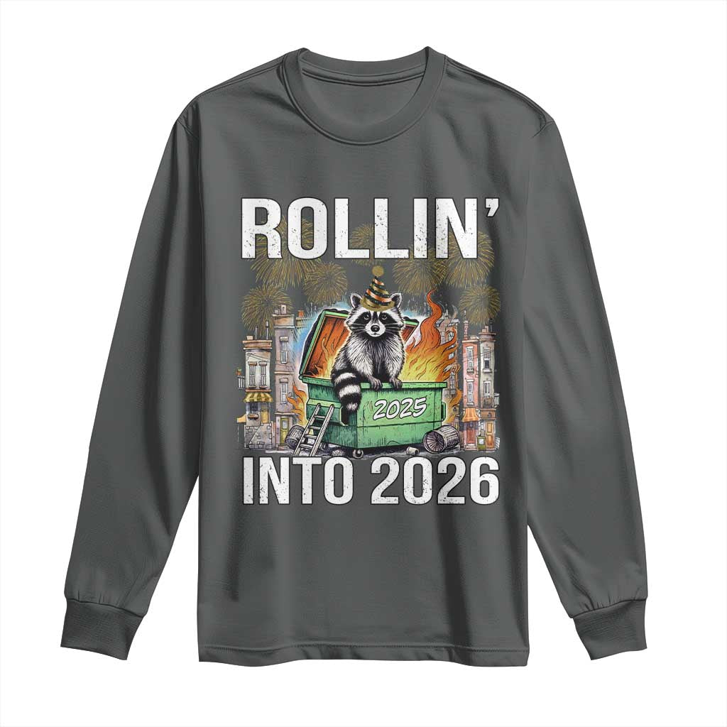 Funny Raccoon Rollin Into 2026 Long Sleeve Shirt Happy New Year Dumpster Fire - Wonder Print Shop