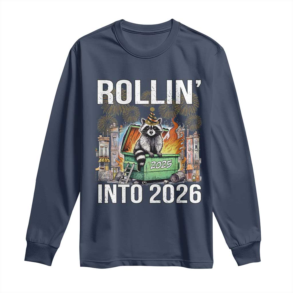 Funny Raccoon Rollin Into 2026 Long Sleeve Shirt Happy New Year Dumpster Fire - Wonder Print Shop