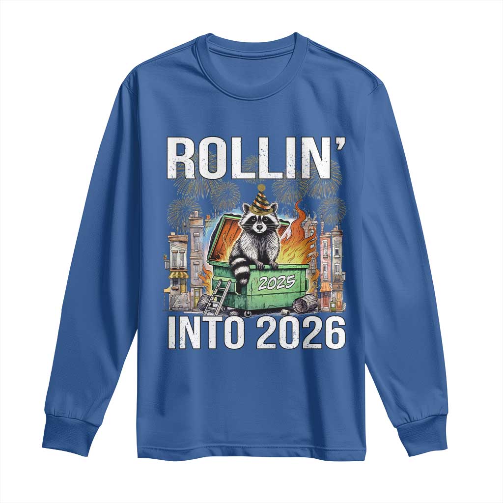 Funny Raccoon Rollin Into 2026 Long Sleeve Shirt Happy New Year Dumpster Fire - Wonder Print Shop