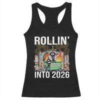 Funny Raccoon Rollin Into 2026 Racerback Tank Top Happy New Year Dumpster Fire - Wonder Print Shop