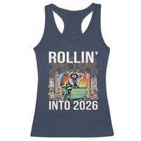 Funny Raccoon Rollin Into 2026 Racerback Tank Top Happy New Year Dumpster Fire - Wonder Print Shop