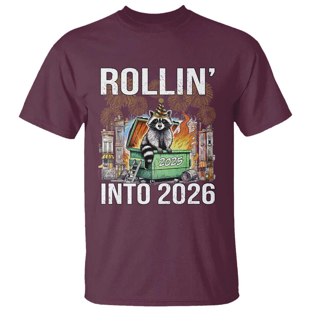 Funny Raccoon Rollin Into 2026 T Shirt Happy New Year Dumpster Fire - Wonder Print Shop