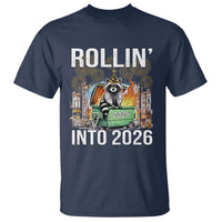 Funny Raccoon Rollin Into 2026 T Shirt Happy New Year Dumpster Fire - Wonder Print Shop