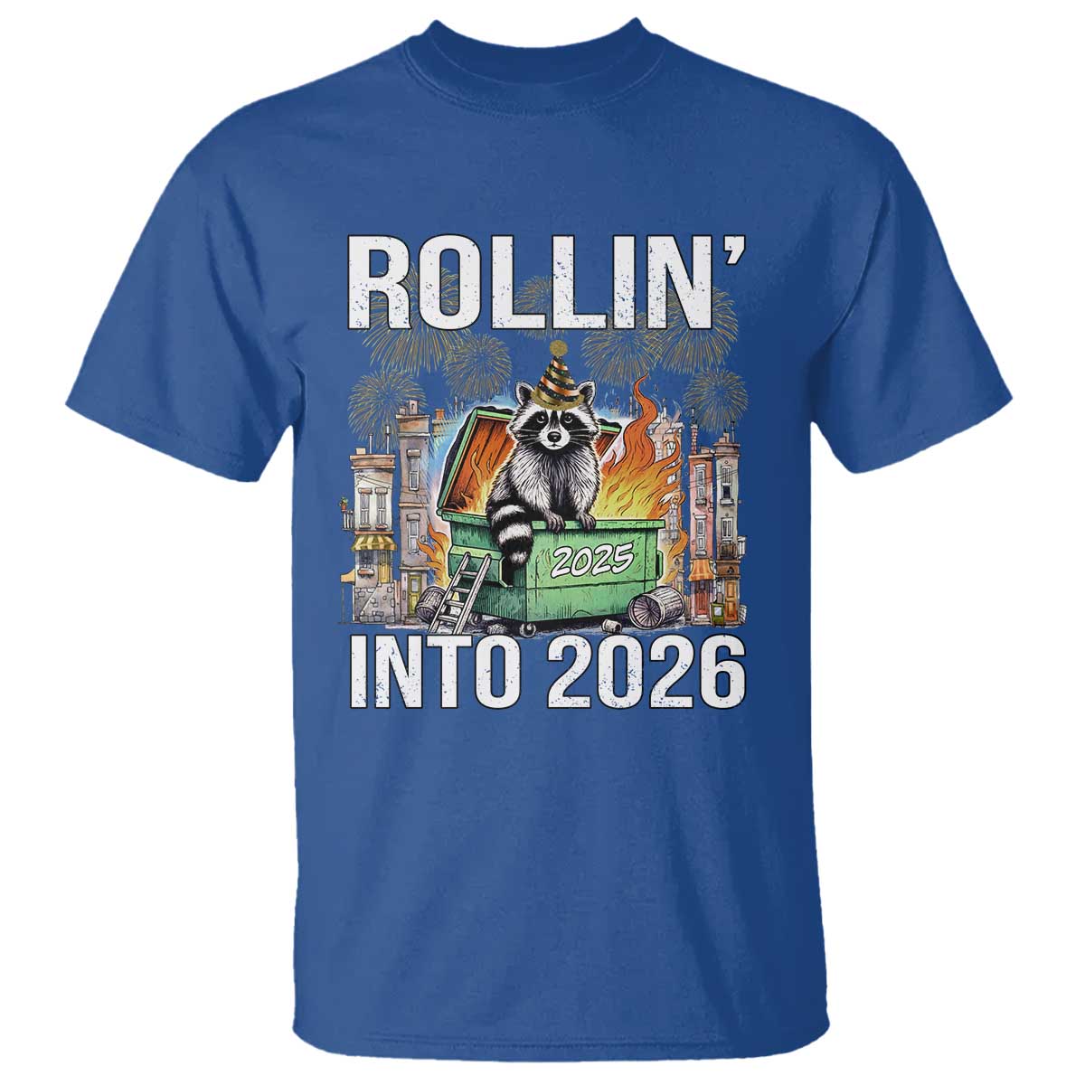 Funny Raccoon Rollin Into 2026 T Shirt Happy New Year Dumpster Fire - Wonder Print Shop