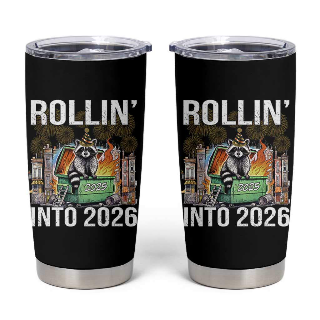 Funny Raccoon Rollin Into 2026 Tumbler Cup Happy New Year Dumpster Fire - Wonder Print Shop