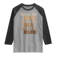 Teach So That They Can Dream Excel Believe Raglan Shirt Teacher Black History