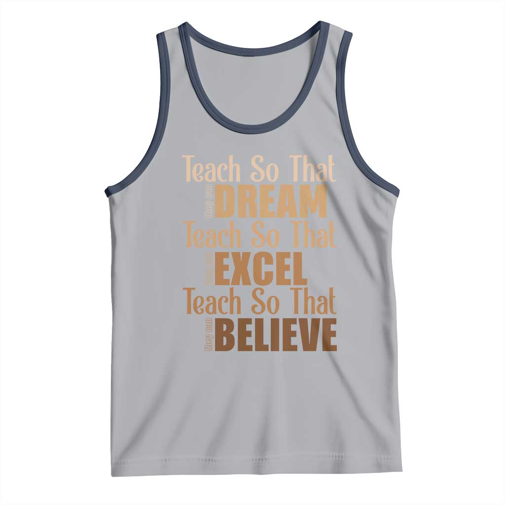 Teach So That They Can Dream Excel Believe Tank Top Teacher Black History