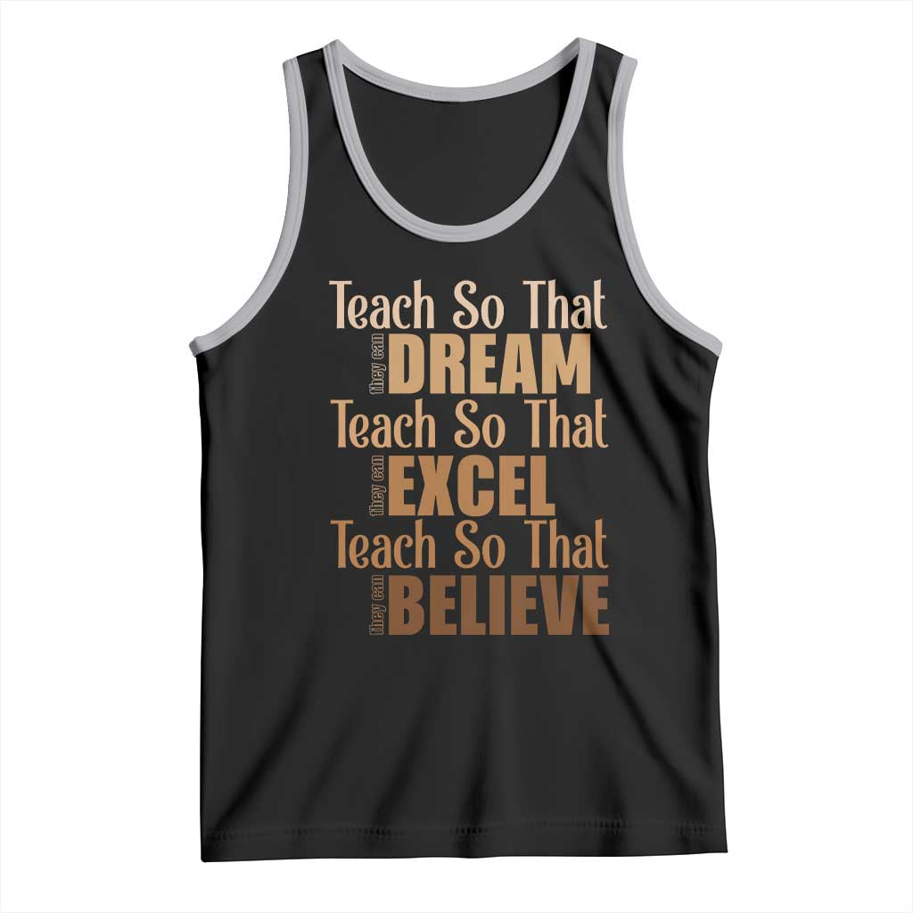 Teach So That They Can Dream Excel Believe Tank Top Teacher Black History