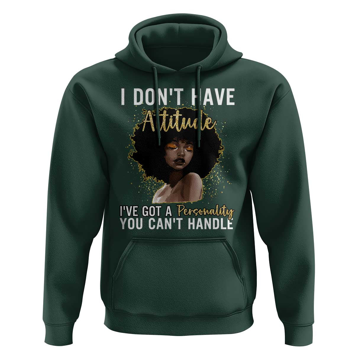 Proud Black African American Hoodie I Don't Have Attitude I've Got A Personality Glitter Print