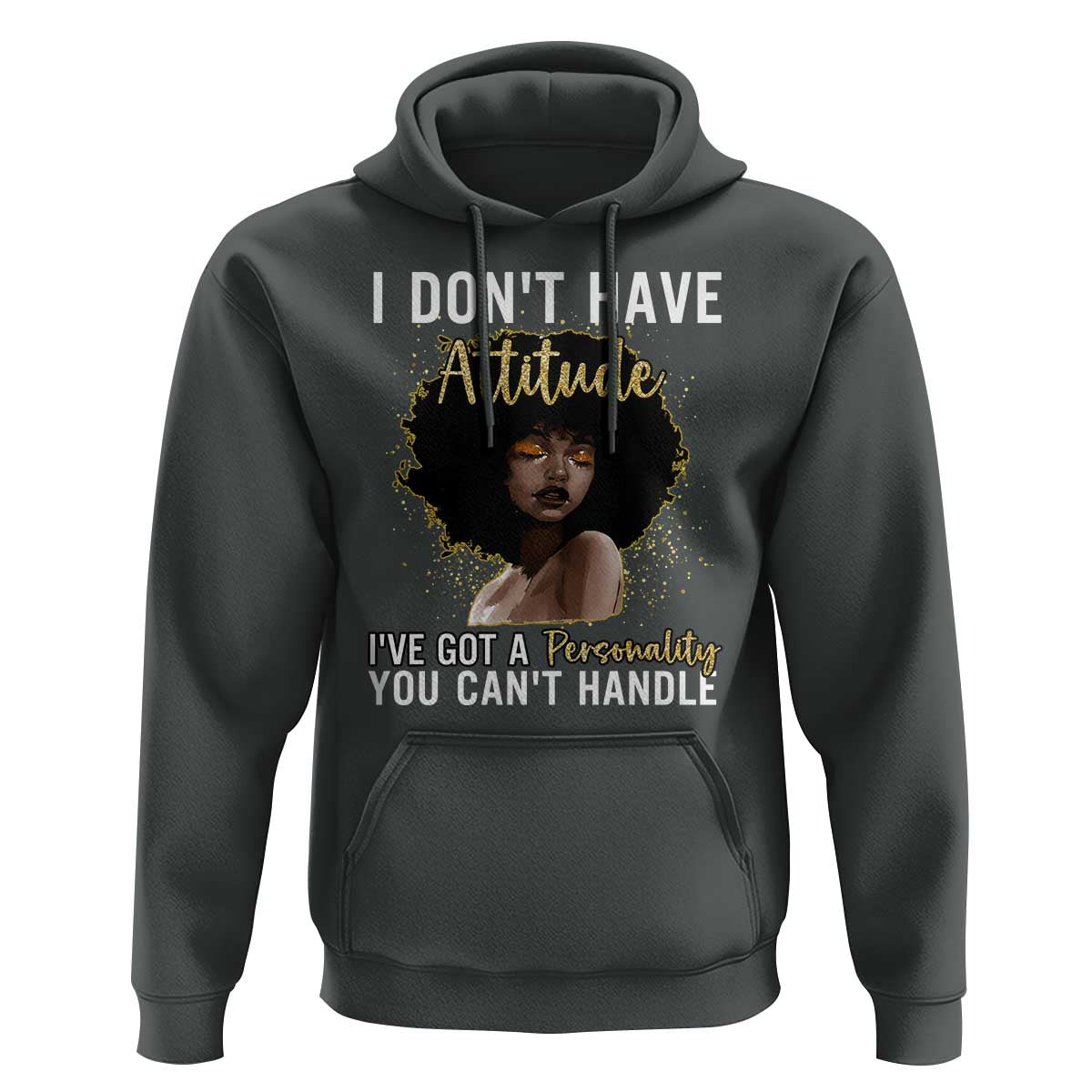 Proud Black African American Hoodie I Don't Have Attitude I've Got A Personality Glitter Print