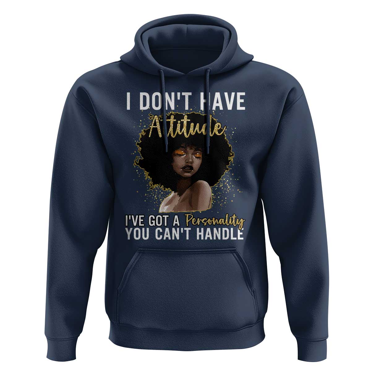 Proud Black African American Hoodie I Don't Have Attitude I've Got A Personality Glitter Print