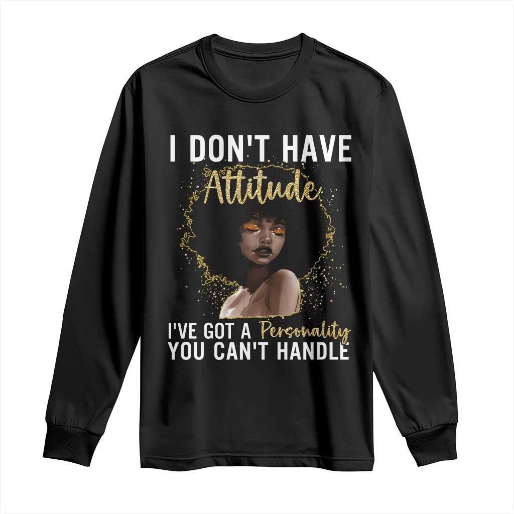 Proud Black African American Long Sleeve Shirt I Don't Have Attitude I've Got A Personality Glitter Print