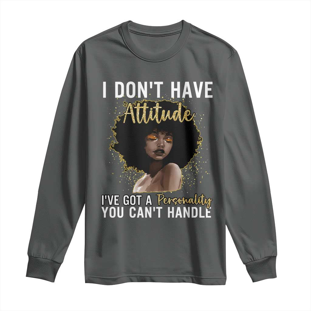Proud Black African American Long Sleeve Shirt I Don't Have Attitude I've Got A Personality Glitter Print