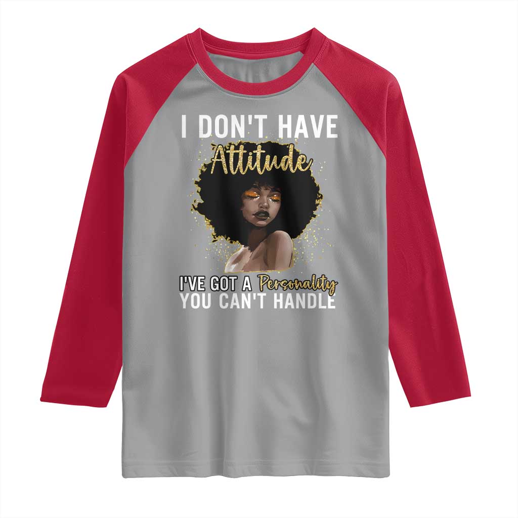 Proud Black African American Raglan Shirt I Don't Have Attitude I've Got A Personality Glitter Print